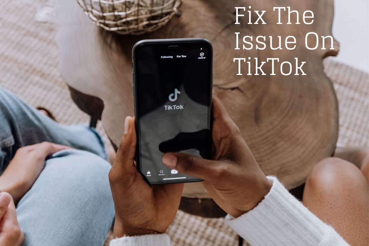 fix the issue on tiktiok